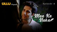 Maa Ka Naka Part 1 S01E04 2023 Hindi Hot Web Series – Ullu